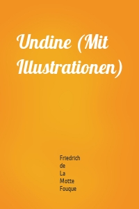 Undine (Mit Illustrationen)