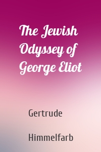 The Jewish Odyssey of George Eliot