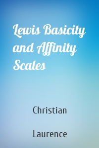 Lewis Basicity and Affinity Scales