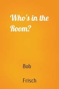 Who's in the Room?
