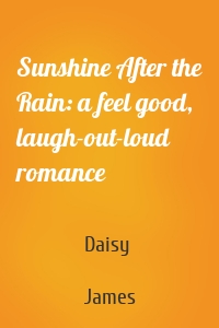 Sunshine After the Rain: a feel good, laugh-out-loud romance