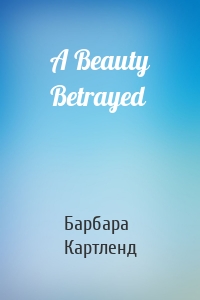 A Beauty Betrayed