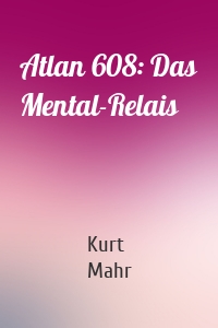 Atlan 608: Das Mental-Relais