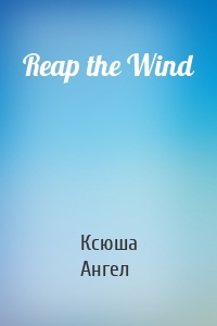 Reap the Wind