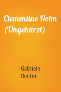 Clementine Holm (Ungekürzt)