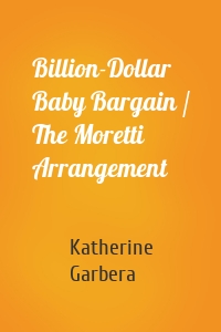 Billion-Dollar Baby Bargain / The Moretti Arrangement