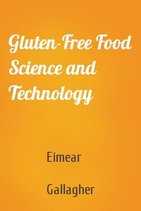 Gluten-Free Food Science and Technology