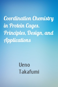 Coordination Chemistry in Protein Cages. Principles, Design, and Applications