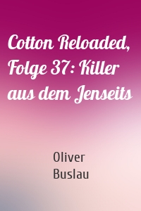 Cotton Reloaded, Folge 37: Killer aus dem Jenseits