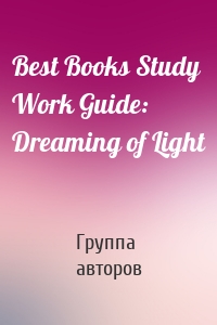 Best Books Study Work Guide: Dreaming of Light