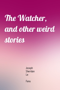 The Watcher, and other weird stories