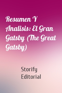 Resumen Y Analisis: El Gran Gatsby (The Great Gatsby)