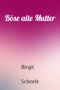 Böse alte Mutter