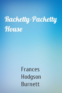 Racketty-Packetty House