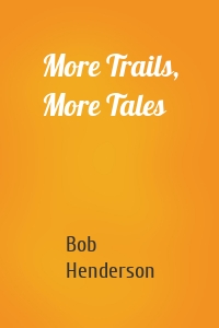 More Trails, More Tales