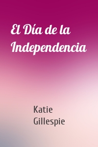 El Día de la Independencia