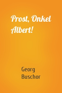 Prost, Onkel Albert!