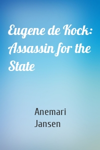 Eugene de Kock: Assassin for the State