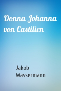 Donna Johanna von Castilien