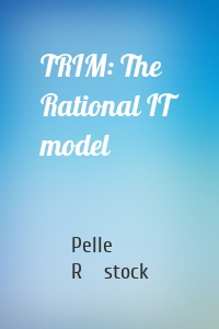 TRIM: The Rational IT model