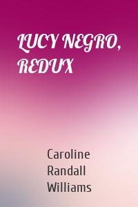 LUCY NEGRO, REDUX
