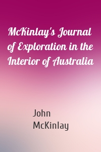 McKinlay's Journal of Exploration in the Interior of Australia
