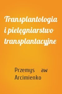 Transplantologia i pielęgniarstwo transplantacyjne