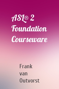 ASL® 2 Foundation Courseware
