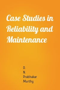 Case Studies in Reliability and Maintenance