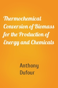 Thermochemical Conversion of Biomass for the Production of Energy and Chemicals