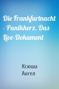 Die Frankfurtnacht - Panikherz. Das Live-Dokument