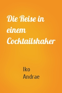 Die Reise in einem Cocktailshaker