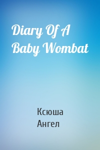 Diary Of A Baby Wombat