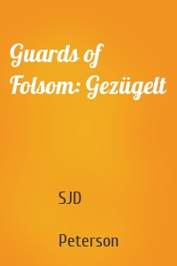 Guards of Folsom: Gezügelt