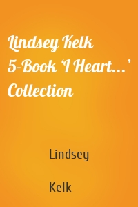 Lindsey Kelk 5-Book ‘I Heart...’ Collection