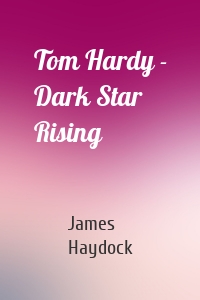 Tom Hardy - Dark Star Rising