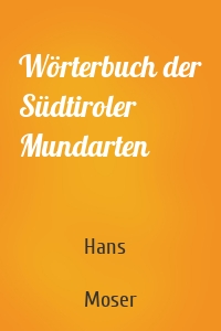 Wörterbuch der Südtiroler Mundarten