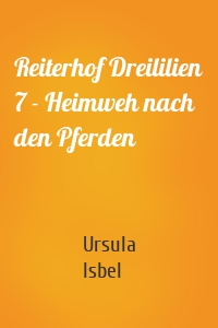 Reiterhof Dreililien 7 - Heimweh nach den Pferden