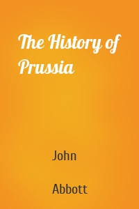 The History of Prussia