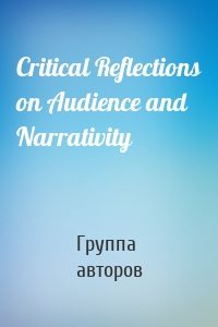 Critical Reflections on Audience and Narrativity