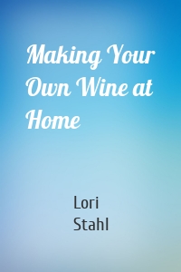 Making Your Own Wine at Home