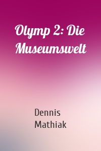 Olymp 2: Die Museumswelt