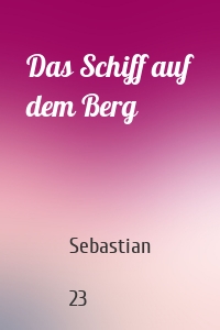 Das Schiff auf dem Berg