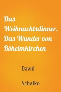 Das Weihnachtsdinner. Das Wunder von Böheimkirchen