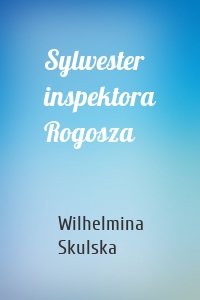 Sylwester inspektora Rogosza