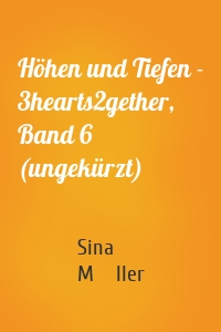 Höhen und Tiefen - 3hearts2gether, Band 6 (ungekürzt)
