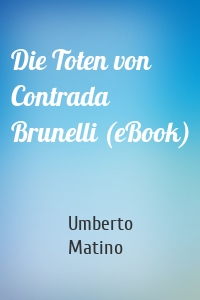 Die Toten von Contrada Brunelli (eBook)