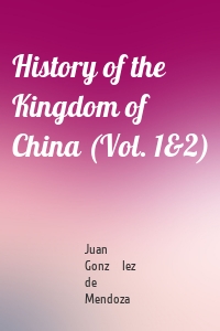 History of the Kingdom of China (Vol. 1&2)