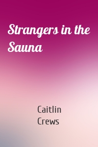 Strangers in the Sauna