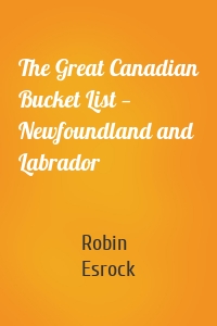 The Great Canadian Bucket List — Newfoundland and Labrador